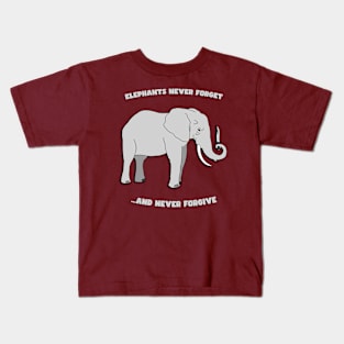 Elephants Never Forget And  Never Forgive Kids T-Shirt